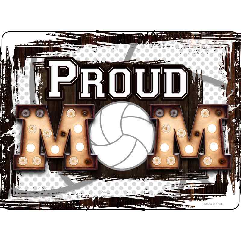 Proud Volleyball Mom Novelty Metal Parking Sign 9" x 12" (P)