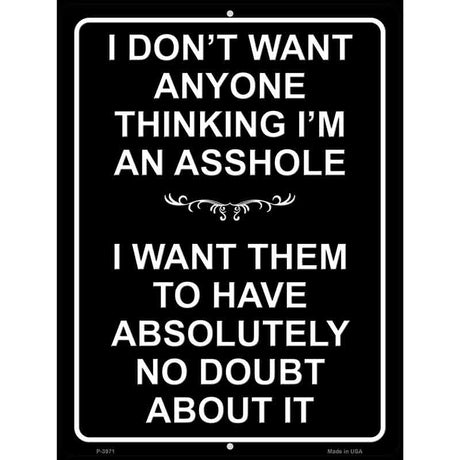 Dont Think Im An Asshole Novelty Metal Parking Sign 9" x 12" (P)