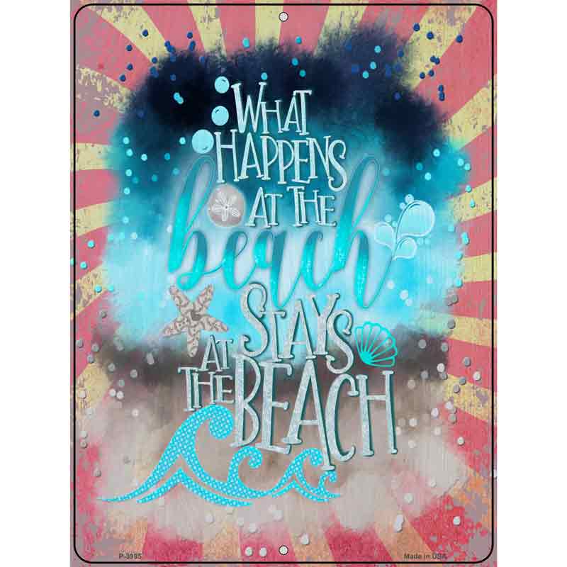 What Happens at the Beach Novelty Metal Parking Sign 9" x 12" (P)