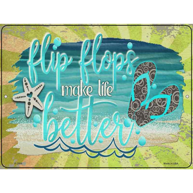 Flip Flops make Life Better Novelty Metal Parking Sign 9" x 12" (P)