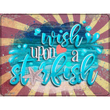 Wish Upon a Starfish Novelty Metal Parking Sign 9" x 12" (P)