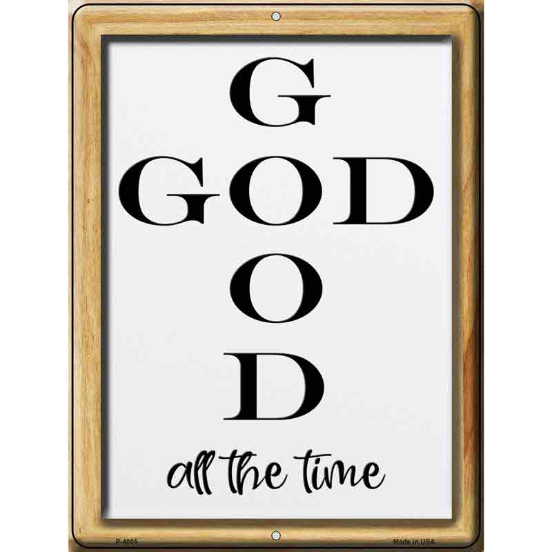 Good God All the Time Novelty Metal Parking Sign 9" x 12" (P)