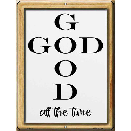 Good God All the Time Novelty Metal Parking Sign 9" x 12" (P)