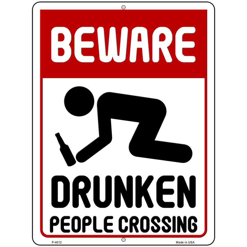 Beware Drunken People Novelty Metal Parking Sign 9" x 12" (P)