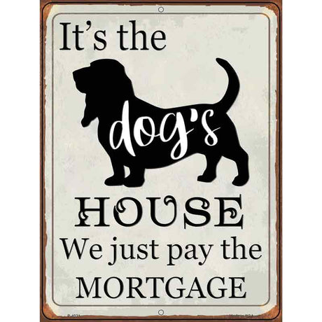 Its the Dogs House Novelty Metal Parking Sign 9" x 12" (P)