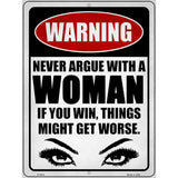 Never Argue with a Woman Novelty Metal Parking Sign 9" x 12" (P)