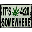 Its 420 Somewhere Novelty Metal Parking Sign 9" x 12" (P)