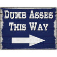 Dumb Asses This Way Right Novelty Metal Parking Sign 9" x 12" (P)