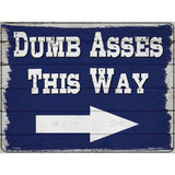 Dumb Asses This Way Right Novelty Metal Parking Sign 9" x 12" (P)