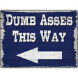 Dumb Asses This Way Left Novelty Metal Parking Sign 9" x 12" (P)