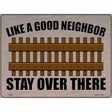 Like a Good Neighbor Novelty Metal Parking Sign 9" x 12" (P)