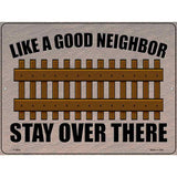 Like a Good Neighbor Novelty Metal Parking Sign 9" x 12" (P)