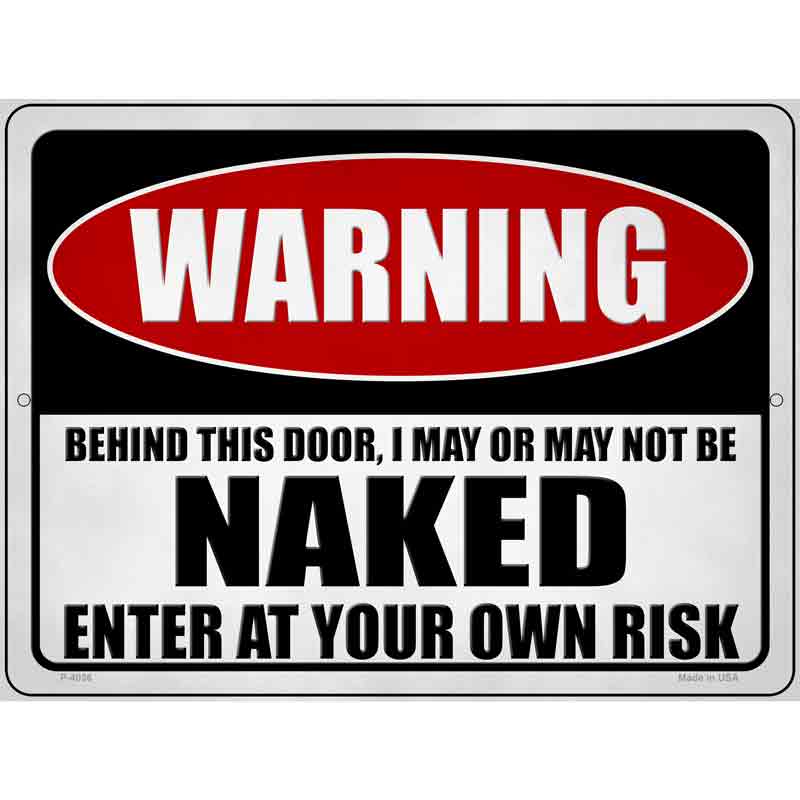 I May or May Not be Naked Novelty Metal Parking Sign 9" x 12" (P)