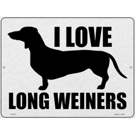 I Love Long Weiners Novelty Metal Parking Sign 9" x 12" (P)