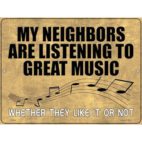 Neighbors Are Listening to Great Music Novelty Metal Parking Sign 9" x 12" (P)