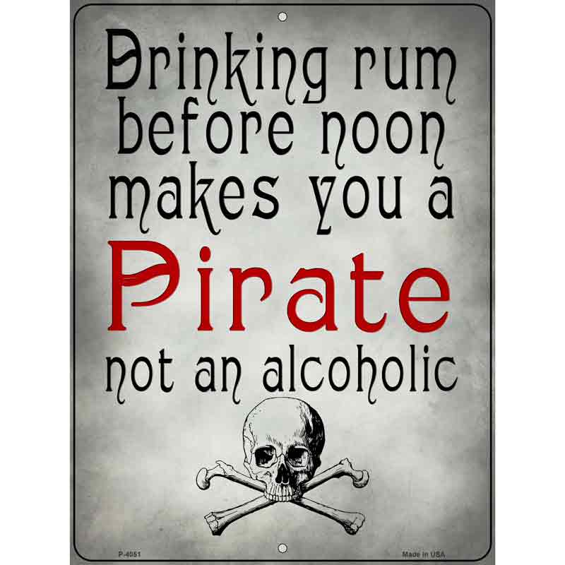 Makes You A Pirate Novelty Metal Parking Sign 9" x 12" (P)