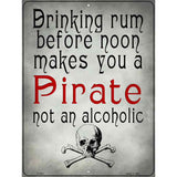 Makes You A Pirate Novelty Metal Parking Sign 9" x 12" (P)