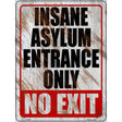 Insane Asylum Entrance Only Novelty Metal Parking Sign 9" x 12" (P)