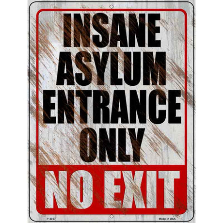 Insane Asylum Entrance Only Novelty Metal Parking Sign 9" x 12" (P)