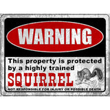 Warning Highly Trained Squirrel Novelty Metal Parking Sign 9" x 12" (P)