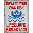 Swim At Your Own Risk Novelty Metal Parking Sign 9" x 12" (P)