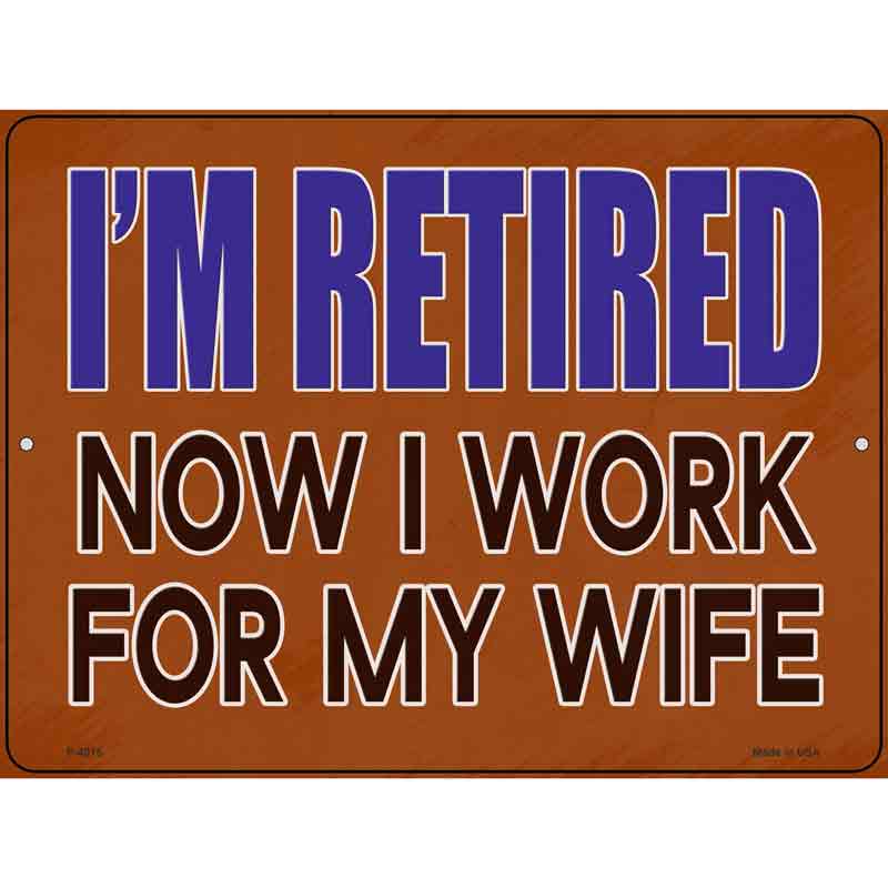 Now I Work For My Life Novelty Metal Parking Sign 9" x 12" (P)