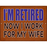 Now I Work For My Life Novelty Metal Parking Sign 9" x 12" (P)