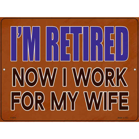 Now I Work For My Life Novelty Metal Parking Sign 9" x 12" (P)