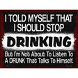 I Should Stop Drinking Novelty Metal Parking Sign 9" x 12" (P)