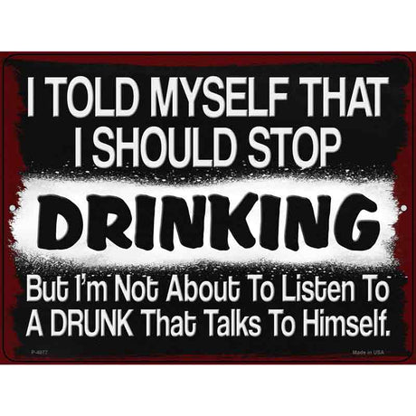 I Should Stop Drinking Novelty Metal Parking Sign 9" x 12" (P)