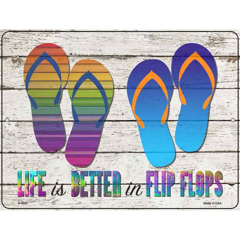 Life is Better in Flip Flops Novelty Metal Parking Sign 9" x 12" (P)