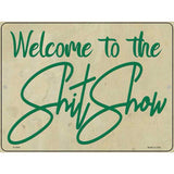 Welcome to the Shit Show Novelty Metal Parking Sign 9" x 12" (P)