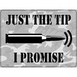 Just The Tip I Promise Novelty Metal Parking Sign 9" x 12" (P)