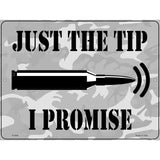 Just The Tip I Promise Novelty Metal Parking Sign 9" x 12" (P)