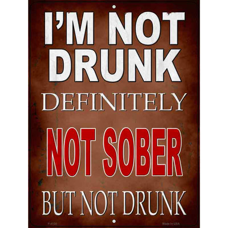 Im Not Drunk Not Sober Novelty Metal Parking Sign 9" x 12" (P)