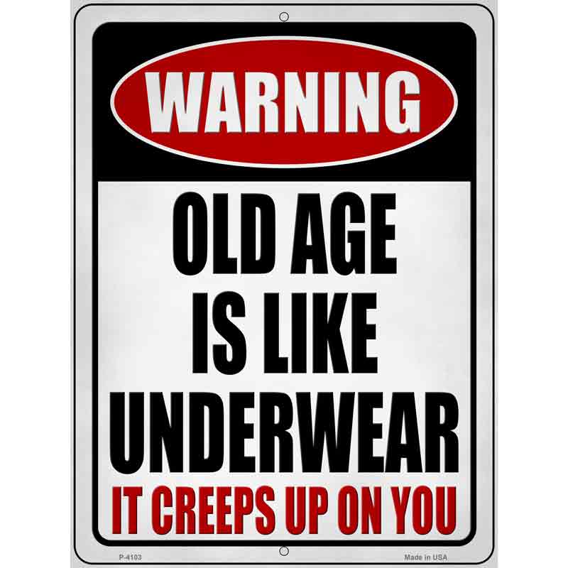 Old Age is like Underwear Novelty Metal Parking Sign 9" x 12" (P)