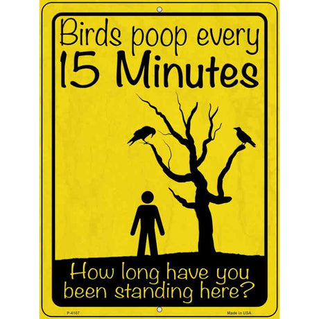 Birds Poop Every 15 Minutes Novelty Metal Parking Sign 9" x 12" (P)