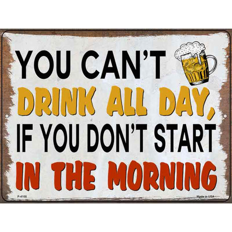 You Cant Drink All Day Novelty Metal Parking Sign 9" x 12" (P)