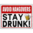 Avoid Hangovers Stay Drunk Novelty Metal Parking Sign 9" x 12" (P)