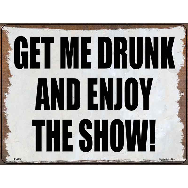 Get Me Drunk and Enjoy Novelty Metal Parking Sign 9" x 12" (P)