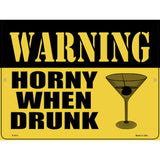 Warning Horny When Drunk Novelty Metal Parking Sign 9" x 12" (P)