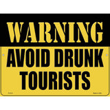 Warning Avoid Drunk Tourists Novelty Metal Parking Sign 9" x 12" (P)