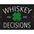 Whiskey and Bad Decisions Novelty Metal Parking Sign 9" x 12" (P)