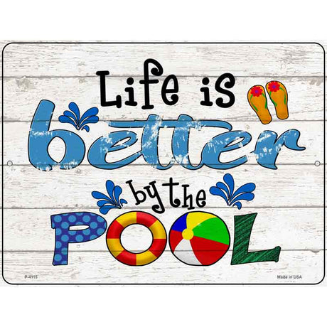 Life is Better by the Pool Novelty Metal Parking Sign 9" x 12" (P)