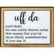 Uff Da Meaning Novelty Metal Parking Sign 9" x 12" (P)