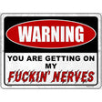 Warning Getting On My Nerves Novelty Metal Parking Sign 9" x 12" (P)