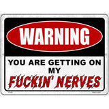 Warning Getting On My Nerves Novelty Metal Parking Sign 9" x 12" (P)