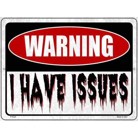 Warning I Have Issues Novelty Metal Parking Sign 9" x 12" (P)