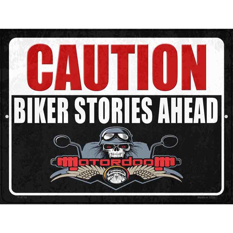 Caution Biker Stories Ahead Novelty Metal Parking Sign 9" x 12" (P)