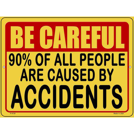 Be Careful Accidents Novelty Metal Parking Sign 9" x 12" (P)